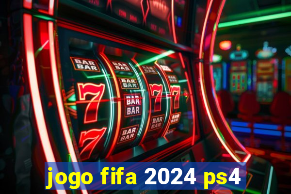 jogo fifa 2024 ps4