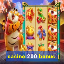 casino 200 bonus