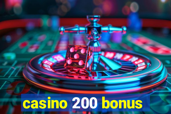 casino 200 bonus