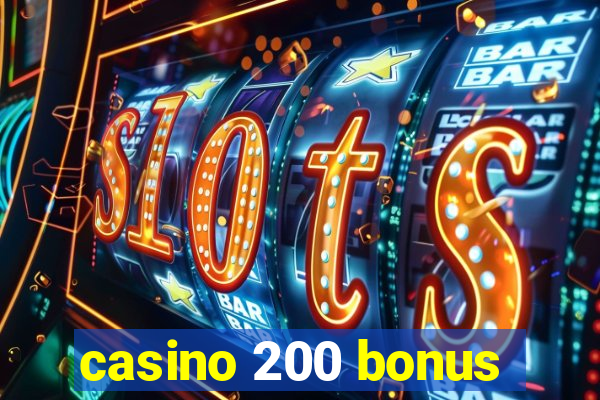 casino 200 bonus