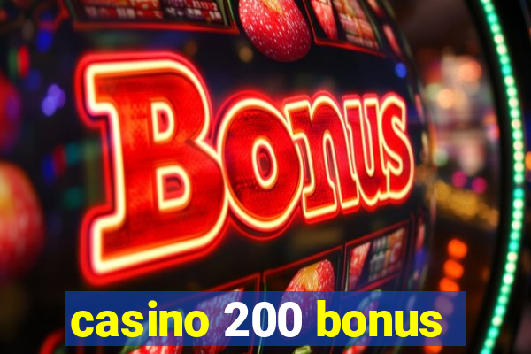 casino 200 bonus