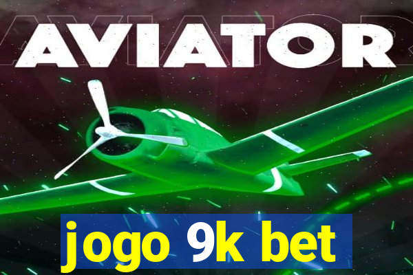 jogo 9k bet