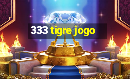 333 tigre jogo