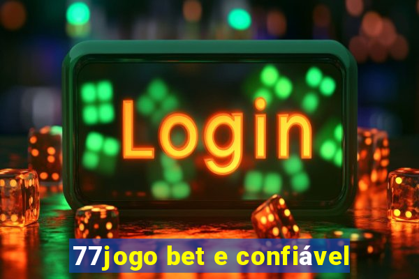 77jogo bet e confiável