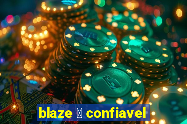 blaze 茅 confiavel