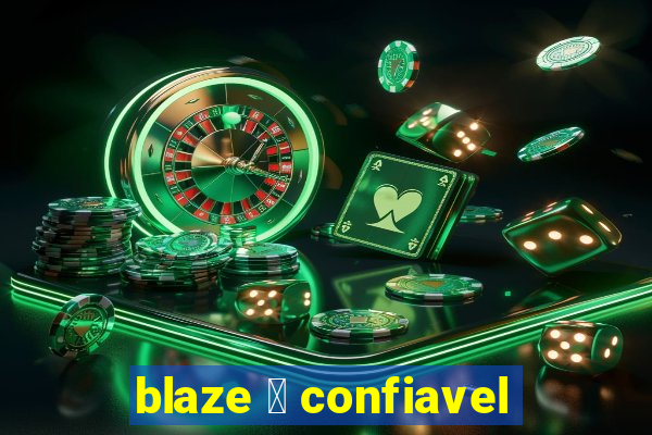 blaze 茅 confiavel