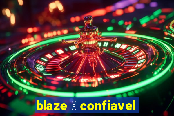 blaze 茅 confiavel