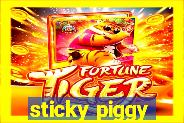 sticky piggy