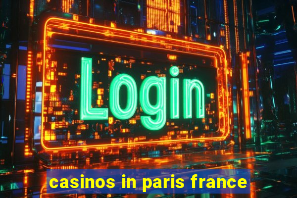 casinos in paris france