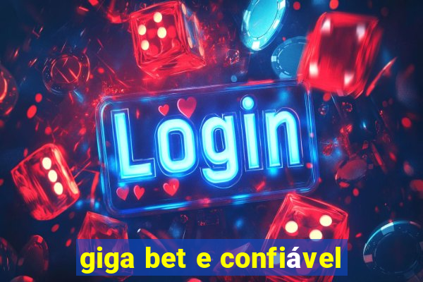 giga bet e confiável