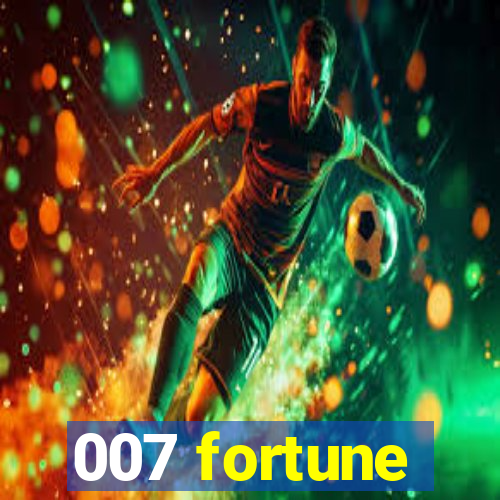 007 fortune