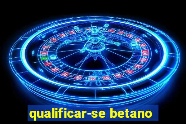 qualificar-se betano