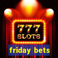 friday bets