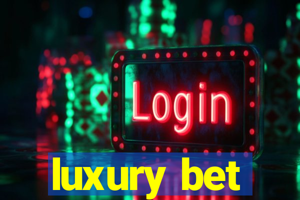 luxury bet