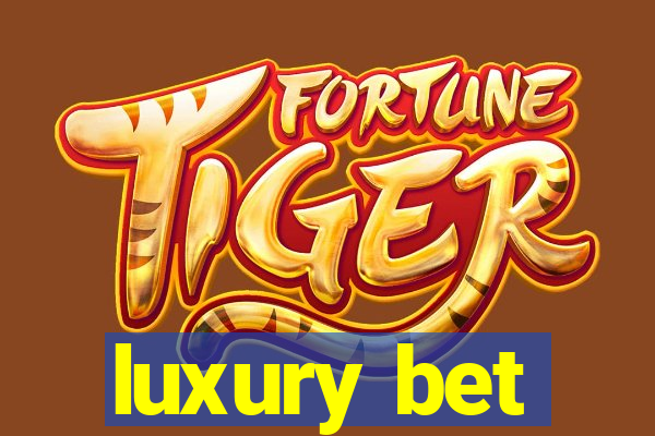 luxury bet