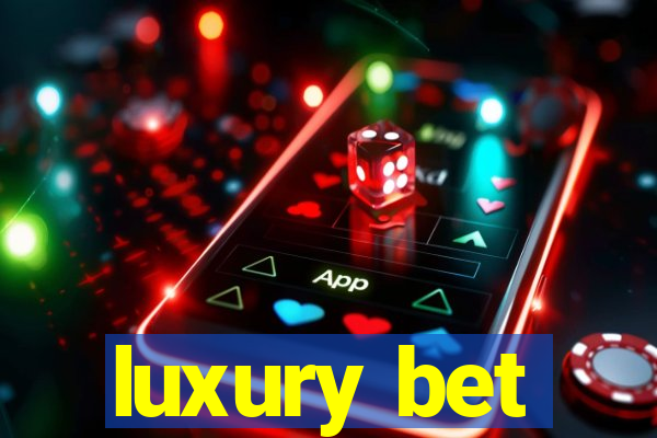 luxury bet