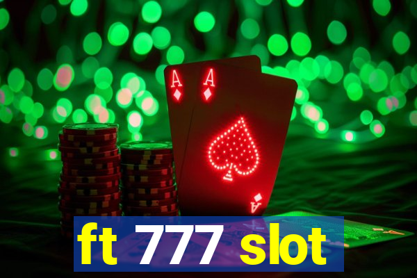 ft 777 slot