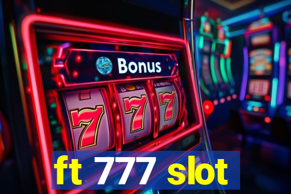 ft 777 slot