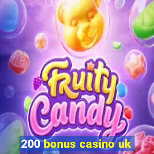 200 bonus casino uk