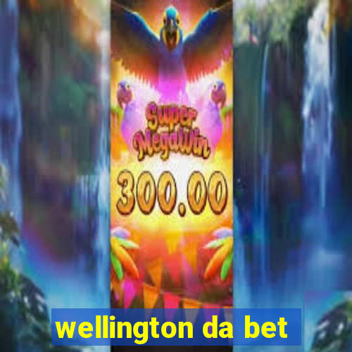 wellington da bet