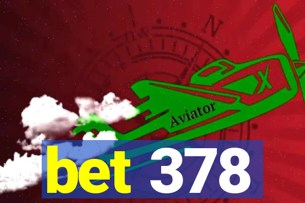 bet 378