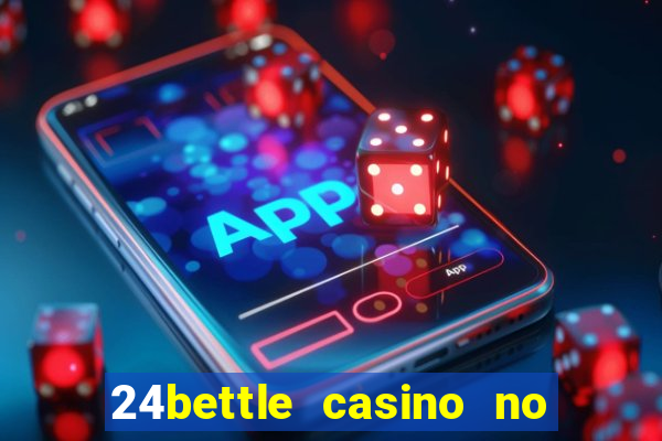 24bettle casino no deposit bonus codes