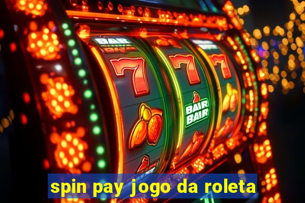 spin pay jogo da roleta