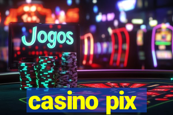 casino pix