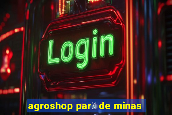 agroshop par谩 de minas