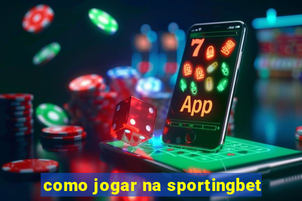 como jogar na sportingbet