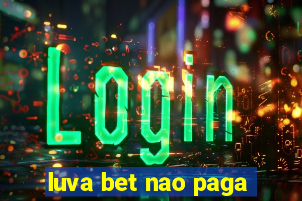 luva bet nao paga