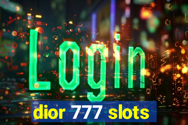 dior 777 slots