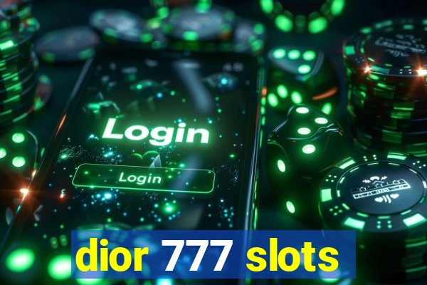 dior 777 slots