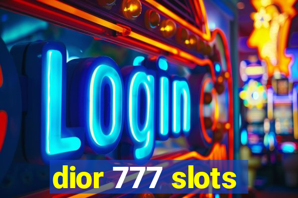 dior 777 slots