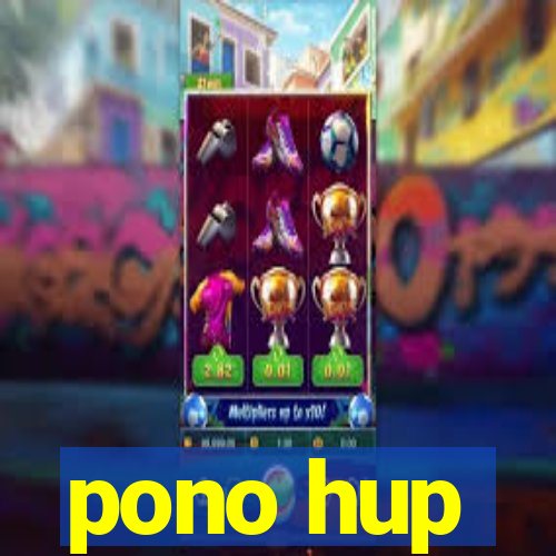 pono hup