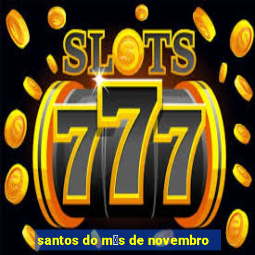 santos do m锚s de novembro