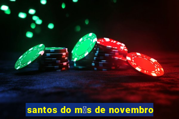 santos do m锚s de novembro