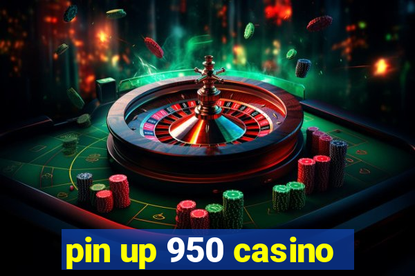 pin up 950 casino