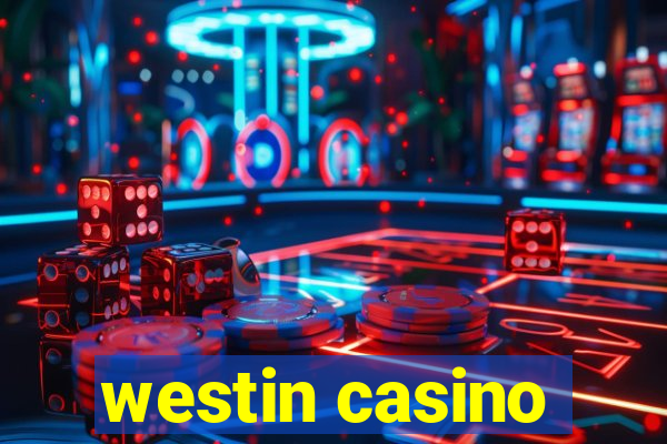 westin casino