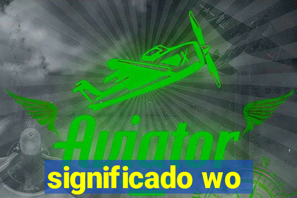 significado wo