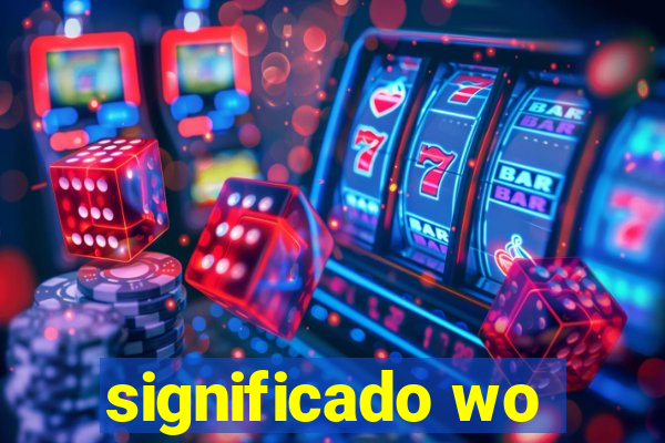 significado wo