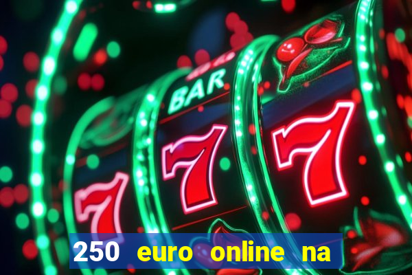 250 euro online na mga casino