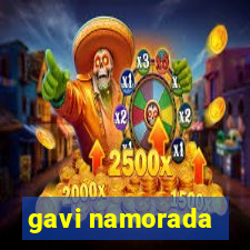 gavi namorada