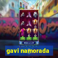 gavi namorada