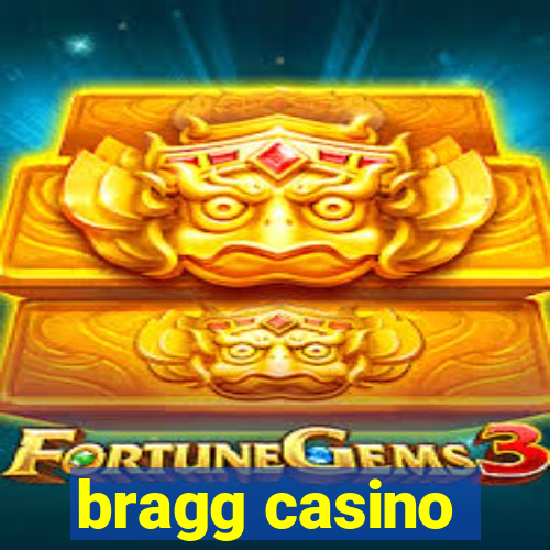 bragg casino