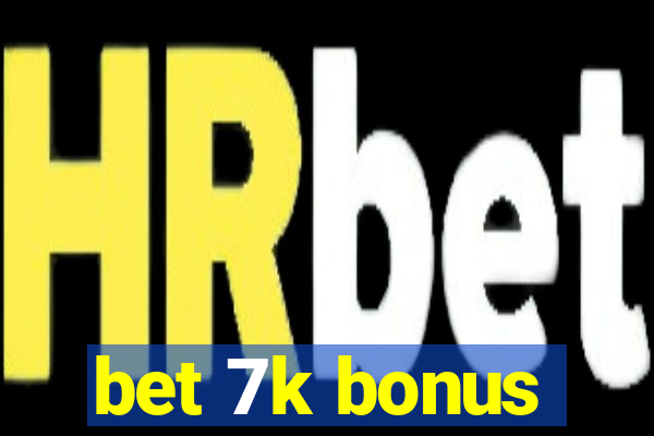 bet 7k bonus