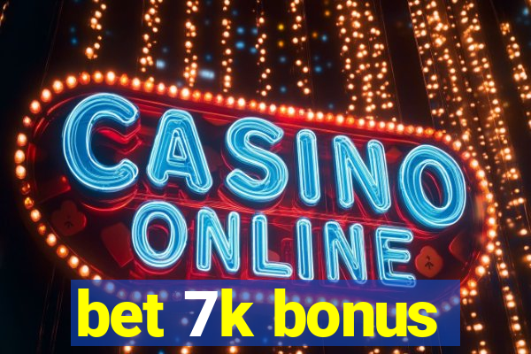 bet 7k bonus