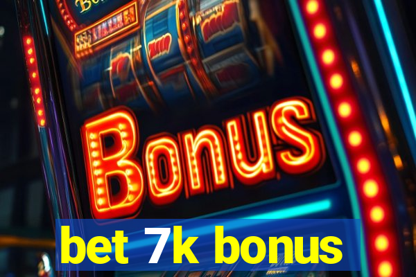 bet 7k bonus