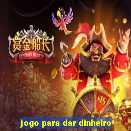 jogo para dar dinheiro