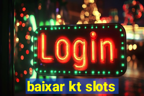 baixar kt slots